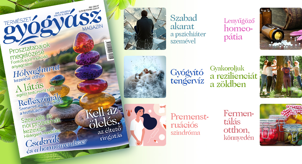 Ízelítő a Természetgyógyász Magazin augusztusi tartalmából